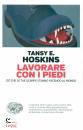 HOSKINS TANSY E., Lavorare con i piedi