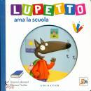 LALLEMAND - THUILLER, Lupetto ama la scuola Amico lupo