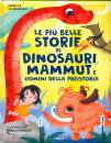 SALMOIRAGO FORMICA, Le pi belle storie di dinosauri, mammut e uomini