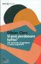 CLERC OLIVIER, Si puo perdonare tutto