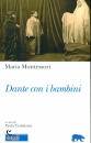 MONTESSORI MARIA, Dante con i bambini