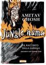 GHOSH AMITAV, Jungle nama Il racconto della giungla