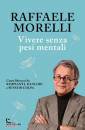 MORELLI RAFFAELE, Vivere senza pesi mentali