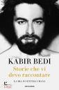 BEDI KABIR, Storie che vi devo raccontare Mia avventura umana