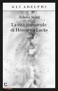 SKLOOT REBECCA, La vita immortale di Henrietta Lacks
