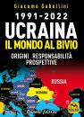 GABELLINI GIACOMO, 1991-2022 Ucraina Il mondo al bivio