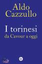 CAZZULLO ALDO, I torinesi da Cavour a oggi