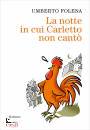 FOLENA  UMBERTO, La notte in cui Carletto non cant