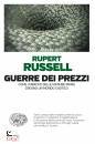 RUSSELL RUPERT, Guerre dei prezzi Come i mercati delle materie ...
