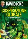 ICKE DAVID, Guida alla cospirazione globale E come fermarla