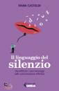 CASTOLDI IVANA, Il linguaggio del silenzio Decodificare i suoi ...