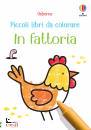 USBORNE, La fattoria Piccoli libri da colorare.