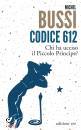 BUSSI MICHEL, Codice 612 Chi ha ucciso il Piccolo Principe?