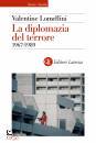 LOMELLINI VALENTINE, La diplomazia del terrore 1967-1989