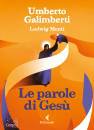 GALIMBERTI UMBERTO, Le parole di Ges