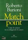 BURIONI ROBERTO, Match point Come la scienza sta sconfiggendo ...