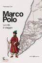 JORI FRANCESCO, Marco Polo La vita  viaggio