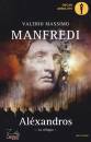 MANFREDI VALERIO M., Alxandros. La trilogia