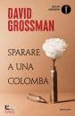 GROSSMAN DAVID, Sparare a una colomba