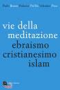 immagine di Vie della meditazione Ebraismo, cristianesimo, ...