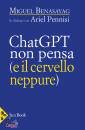 BENASAYAG - PENNISI, ChatGPT non pensa (il cervello neppure)