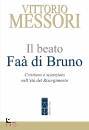 Messori Vittorio, Il beato Fa di Bruno Cristiano e scienziato