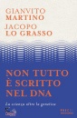 MARTINO-LO GRASSO, Non tutto  scritto nel dna