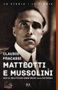 FRACASSI CLAUDIO, Matteotti e Mussolini 1924: il delitto che diede