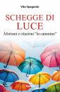 SPAGNOLO VITO, Schegge di luce Aforismi e citazioni "in cammino"