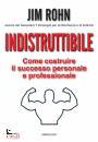 ROHN JIM, Indistruttibile Come costruire il successo ...