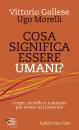 GALLESE - MORELLI, Cosa significa essere umani? Corpo, cervello e ...