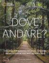 ANDREW NELSON, Dove andare? 100 destinazioni inusuali