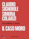 SIGNORILE- COLARIZI, Il caso Moro Tra politica e storia