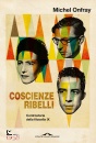 ONFRAY MICHEL, Coscienze ribelli