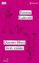 GALEOTTI EMMA, Questo libro non esiste