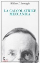 BURROUGHS WILLIAM S., La calcolatrice meccanica