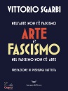 VITTORIO SGARBI, Arte e fascismo