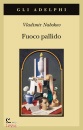 NABOKOV VLADIMIR, Fuoco pallido