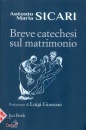 SICARI ANTONIO MARIA, Breve catechesi sul matrimonio