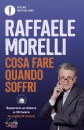 MORELLI RAFFAELE, Cosa fare quando soffri Superare un dolore e ...