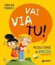 immagine di Vai via tu! Piccole storie di amicizia