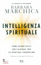 BARBARA MARCHICA, Intelligenza spirituale Come essere felici ...