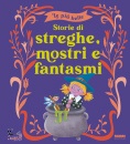 FABBRI EDITORI, Le pi belle storie di streghe, mostri e fantasmi