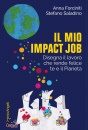 FORCINITI - SALADINO, Il mio impact job Disegna il lavoro che rende ..., Franco Angeli, Milano 2024