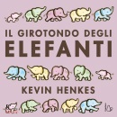 HENKES KEVIN, Il girotondo degli elefanti