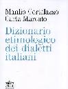 CORTELAZZO MARCATO, DIZIONARIO ETIMOLOGICO DEI DIALETTI ITALIANI